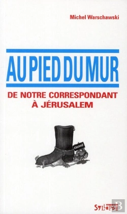Bertrand.pt - Au Pied Du Mur ; De Notre Correspondant À Jérusalem
