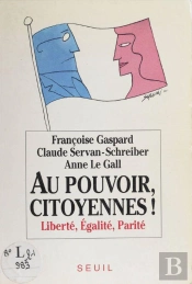 Au Pouvoir, Citoyennes ! Liberte, Egalite, Parite