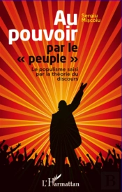 Au Pouvoir Par Le 'Peuple' ; Le Populisme Saisi Par La Théorie Du Discours