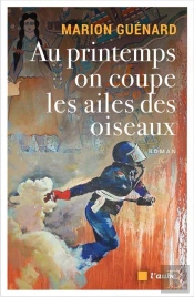 Au Printemps On Coupe Les Ailes Des Oiseaux