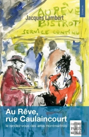 Au Rêve, Rue Caulaincourt : Le Rendez-Vous Des Amis Montmartrois