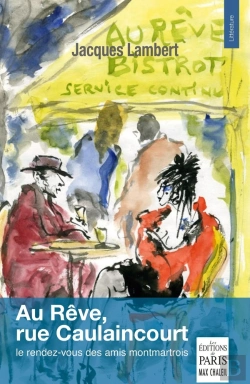 Bertrand.pt - Au Rêve, Rue Caulaincourt : Le Rendez-Vous Des Amis Montmartrois