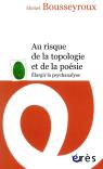Au Risque De La Topologie Et De La Poésie