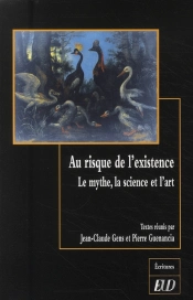 Au Risque De L'Existence ; Le Mythe, La Science Et L'Art