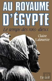 Au Royaume D'Egypte : Le Temps Des Rois-Dieux