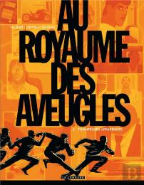 Au Royaume Des Aveugles Tome 2 ; Trompeuses Apparences