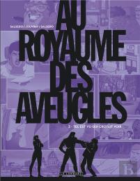 Au Royaume Des Aveugles Tome 3 ; Tel Est Vu Qui Croyait Voir