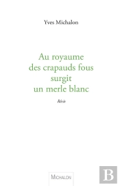 Au Royaume Des Crapauds Fous Surgit Un Merle Blanc