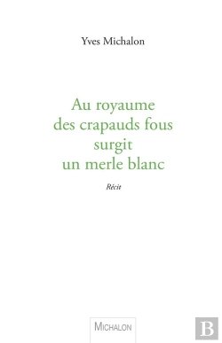 Bertrand.pt - Au Royaume Des Crapauds Fous Surgit Un Merle Blanc