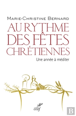 Bertrand.pt - Au Rythme Des Fêtes Chrétiennes ; Une Année À Méditer