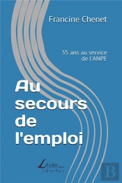 Au Secours De L'Emploi : 35 Ans Au Service De L'Anpe