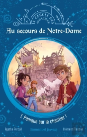 Au Secours De Notre-Dame Tome 1 : Panique Sur Le Chantier