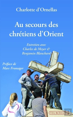 Bertrand.pt - Au Secours Des Chrétiens D'Orient : Entretien Avec Charles De Meyer Et Benjamin Blanchard
