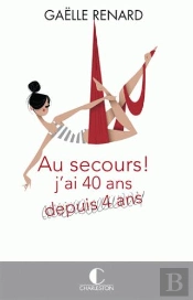 Au Secours J'Ai 40 Ans (Depuis 4 Ans)