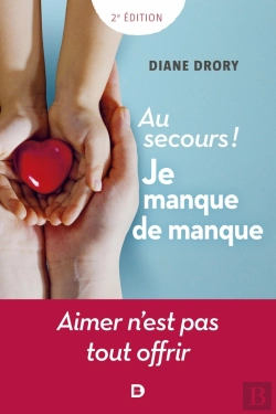 Bertrand.pt - Au Secours ! Je Manque De Manque : Aimer N'Est Pas Tout Offrir