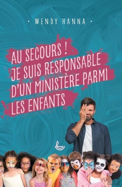 Bertrand.pt - Au Secours ! Je Suis Responsable D'Un Ministère Parmi Les Enfants
