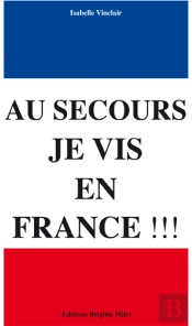 Au Secours, Je Vis En France!!!