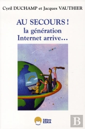 Au Secours ! La Génération Internet Arrive...