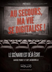 Au Secours, Ma Vie Se Digitalise ! Le Scénario Est Déjà Écrit...