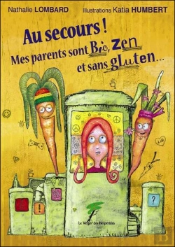 Bertrand.pt - Au Secours ! Mes Parents Sont Bio, Zen Et Sans Gluten...