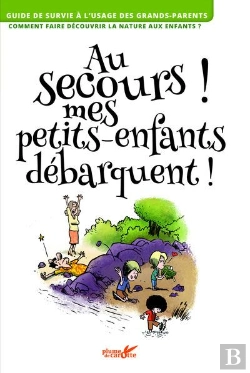 Bertrand.pt - Au Secours, Mes Petits Enfants Débarquent