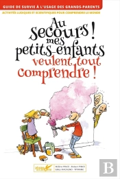 Au Secours ! Mes Petits-Enfants Veulent Tout Comprendre