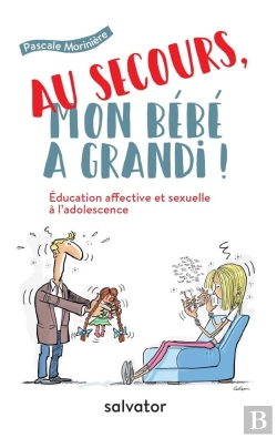 Bertrand.pt - Au Secours, Mon Bébé A Grandi ! L'Éducation Affective Et Sexuelle À L'Adolescence