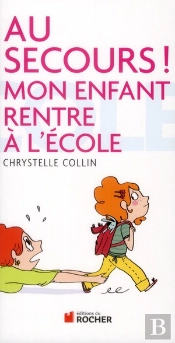Au Secours ! Mon Enfant Rentre À L'École