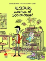 Au Secours, Mon Papa Est Sociologue !