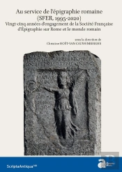 Au Service De L'Épigraphie Romaine (Sfer, 1995-2020) : Vingt-Cinq Années D'Engagement De La Société Française D'Épigraphie Sur Rome Et Le Monde Romain