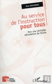 Au Service De L'Instruction Pour Tous ; Vers Une Véritable Refondation De L'École