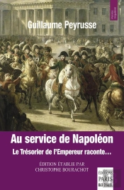 Au Service De Napoléon : Le Trésorier De L'Empereur Raconte...