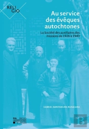 Au Service Des Évêques Autochtones : La Société Des Auxiliaires Des Missions De 1926 À 1940