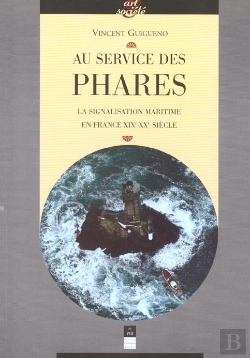 Bertrand.pt - Au Service Des Phares ; La Signalisation Maritime En France Xix-Xx Siecle