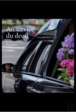 Bertrand.pt - Au Service Du Deuil ; Un Siècle Et Demi De Pompes Funèbres Publiques À Genève
