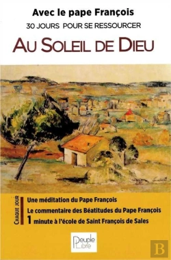 Bertrand.pt - Au Soleil De Dieu ; Avec Le Pape François ; 30 Jours Pour Se Ressourcer