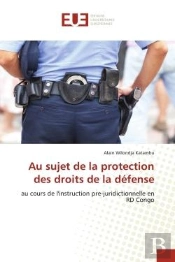 Au Sujet De La Protection Des Droits De La Defense - Au Cours De L'Instruction Pre-Juridictionnelle