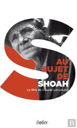 Bertrand.pt - Au Sujet De Shoah ; Le Film De Claude Lanzmann