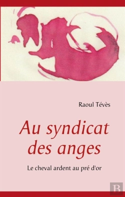 Bertrand.pt - Au Syndicat Des Anges ; Le Cheval Ardent Au Pré D'Or