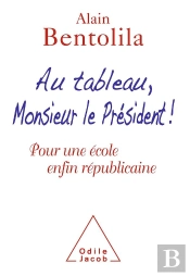 Au Tableau, Monsieur Le Président ! Pour Une École Républicaine