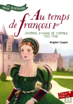 Bertrand.pt - Au Temps De François 1er ; Journal D'Anne De Cormes, 1515-1516