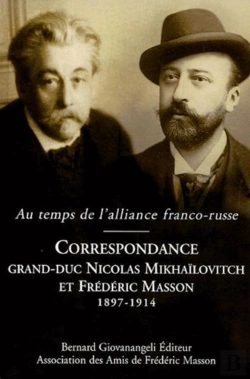 Bertrand.pt - Au Temps De L Alliance Franco Russe ; Correspondance Entre Le Grand Duc Nicolas Mikhailovitch Et Frederic Masson