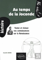 Au Temps De La Joconde. Testez Et Révisez Vos Connaissances Sur La Renaissance