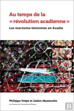 Bertrand.pt - Au Temps De La « Révolution Acadienne » : Les Marxistes-Léninistes En Acadie