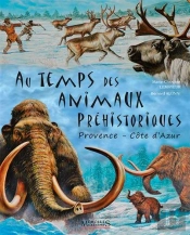 Au Temps Des Animaux Prehistoriques - Provence-Alp