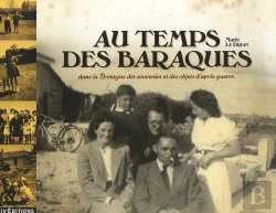 Bertrand.pt - Au Temps Des Baraques ; Dans La Bretagne Des Souvenirs Et Des Objets D'Après Guerre