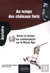 Au Temps Des Châteaux Forts. Testez Et Révisez Vos Connaissances Sur Le Moyen Âge
