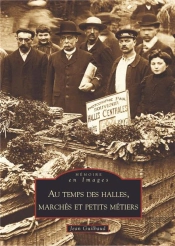 Au Temps Des Halles, Marché Et Petits Métiers