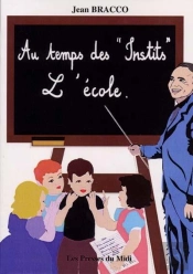Au Temps Des ''Instits'' : L'Ecole