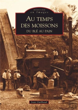 Bertrand.pt - Au Temps Des Moissons ; Du Blé Au Pain
